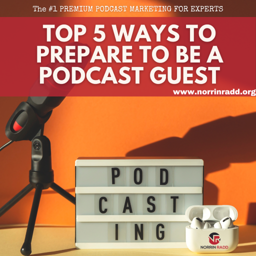 top-5-ways-to-prepare-to-be-a-podcast-guest-norrin-radd